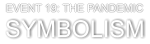 SYMBOLISM EVENT 19: THE PANDEMIC